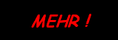 MEHR !