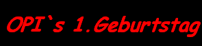 OPI`s 1.Geburtstag
