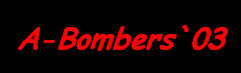 A-Bombers`03